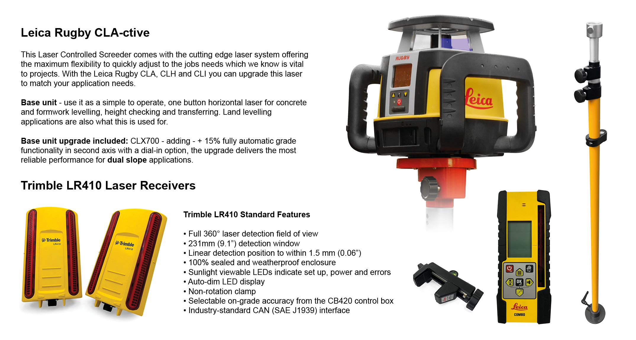 The WS-940C comes with the Leica CLA System and Trimble receivers. Laser Controlled Screeders available from Speecrete, United Kingdom.